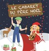 Le Cabaret du Père Noël - La Manufacture des Abbesses