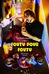 Thomas Caloone dans Foutu pour Foutu - Le Bazar