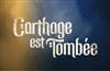 Carthage est tombée - Théâtre le Ranelagh
