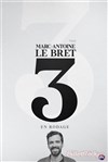 Marc-Antoine Lebret dans 3 en rodage - Théâtre Daudet