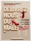Délivrez nous du mâle - La Boite à Rire