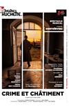 Crime et châtiment - Théâtre de la Huchette