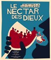Le Nectar des Dieux - Théâtre Beaux Arts Tabard