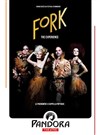 Fork - Pandora Théâtre