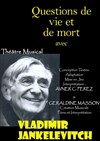 Questions de vie ou de mort avec Vladimir Jankélévitch - Théâtre de la Carreterie