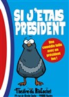 Si j'étais président - Théâtre du RisCochet Nantais