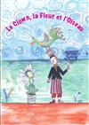 Le Clown, la Fleur et l'Oiseau - Théâtre Astral-Parc Floral