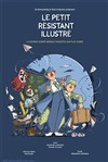 Le petit Résistant illustré - Théâtre Essaion