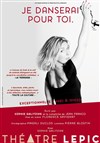 Je danserai pour toi - Théâtre Lepic