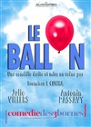 Le ballon - Comédie des 3 Bornes