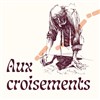 Aux croisements - Théâtre du Pavé