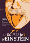 Le Double Je(u) d'Einstein - Théâtre Marc-Baron