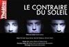 Le Contraire du Soleil - Théâtre de Ménilmontant - Salle Guy Rétoré