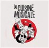 La Cuisine Musicale - Théâtre des Corps Saints
