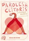 Stéphanie Agrain dans Paroles de Clitoris - Le Point Comédie