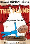 Roland Osman dans The Plank - Théâtre Les 3 Clés