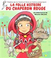 La folle histoire du Chaperon Rouge - Théâtre de la Clarté