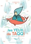 Les yeux de Taqqi - Théâtre de l'abbaye