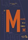 La maladie de la famille M - Théâtre de l'Adresse