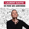 Laurent Baffie dans Laurent Baffie se pose des questions - Théâtre de l'Hôtel Casino Barrière de Lille