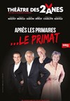 Après les primaires... le primat - Théâtre des 2 Anes