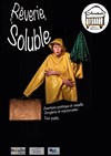 Rêverie soluble - Théâtre des Préambules