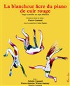 La blancheur âcre du piano de cuir rouge - Théâtre Darius Milhaud