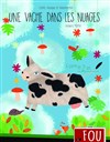 Une vache dans les nuages - Théâtre Le Fou