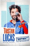 Tristan Lucas dans Entier ? - Le Bar et Vous 