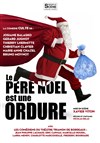 Le Père Noël est une ordure - Théâtre Montdory