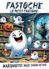Fastoche le petit fantôme - L'Archange Théâtre