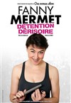 Fanny Mermet dans Détention Dérisoire - Théâtre de la Contrescarpe