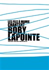 les fils à Mamie chantent Boby Lapointe - Carré Rondelet Théâtre