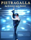 Pietragalla : La femme qui danse - Théâtre Armande Béjart