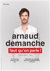 Arnaud Demanche dans Faut qu'on parle ! - Les Arts d'Azur
