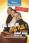 Une semaine... pas plus ! - Théâtre des Salinières