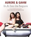 Aurore et Gahm dans Un an dans une baignoire - Théâtre BO Avignon - Novotel Centre - Salle 2