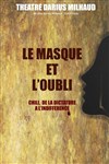 Le Masque et l'oubli - Théâtre Darius Milhaud