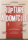 Rupture à domicile - Café-Théâtre Le 57