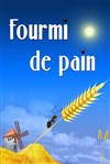 Fourmi de Pain - Théâtre Essaion