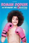 Roman Doduik dans La revanche des crevettes - Le Complexe Café-Théâtre - salle du bas