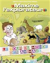 Maxime l'explorateur : Le tour du monde des animaux - Le Capitole - Salle 3