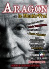 Aragon ou le mentir-vrai - Albatros Théâtre - Côté Rue