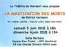 La mastication des morts - Salle Barbara - Espace Elsa Triolet