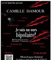 Camille Damour dans Je suis un ours bipolaire - La comédie de Marseille (anciennement Le Quai du Rire)