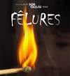 Fêlures - Théâtre des Enfants Terribles