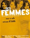 Ses femmes - Théâtre de Poche Graslin