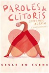 Stéphanie Agrain dans Paroles de Clitoris - Comédie de la Roseraie