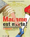 Madame est morte ! - Théâtre de l'Etincelle