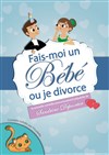 Fais moi un bébé où je divorce - Le Bouffon Bleu